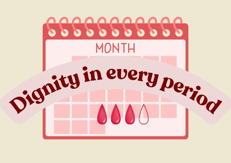 Dignity In Every Period